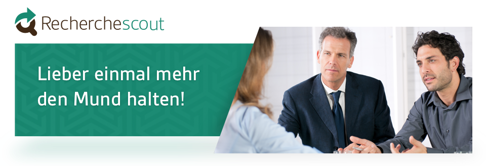 Lieber einmal mehr den Mund halten Recherchescout